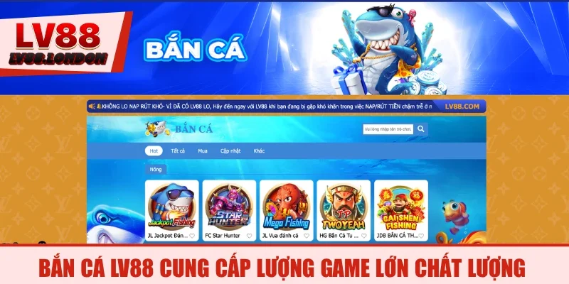 Bắn cá LV88 cung cấp lượng game lớn chất lượng