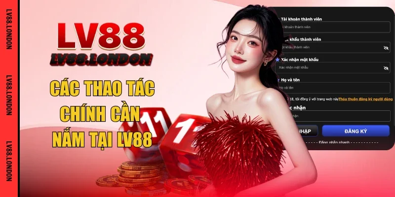 Các thao tác chính cần nắm tại LV88