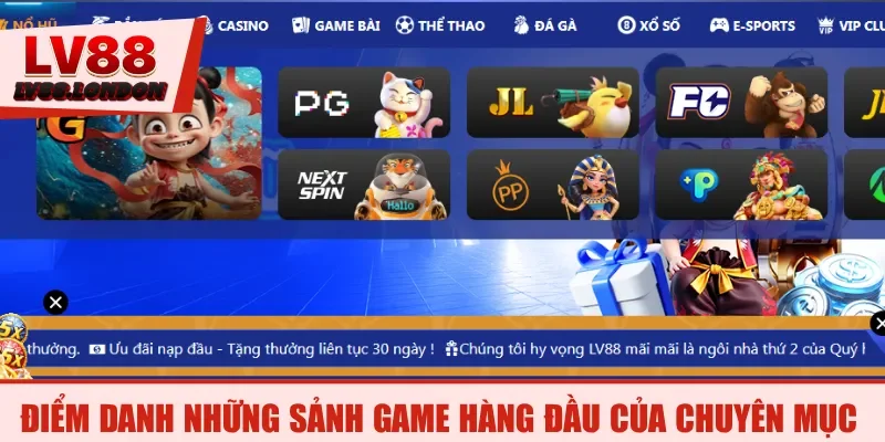 Điểm danh những sảnh game hàng đầu của chuyên mục